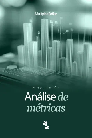 Módulo 4 do Multiplica Dólar: análise de métricas