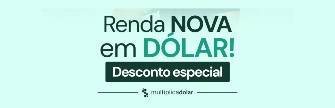 Multiplica Dólar: renda nova em dólar com desconto especial